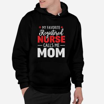 My Favorite Registered Nurse Calls Me Mom Nurse Mom Hoodie - Seseable
