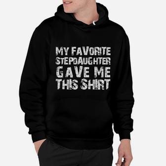 My Favorite Stepdaughter Gave Me This Shirt Hoodie - Seseable