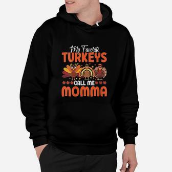 My Favorite Turkeys Call Me Momma Funny Hoodie - Seseable