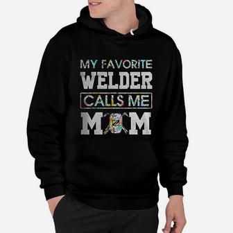 My Favorite Welder Call Me Mom Welder Hoodie - Seseable