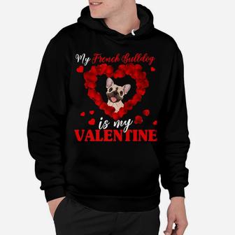 My French Bulldog Is My Valentine Gift For Dog Lover Hoodie - Seseable