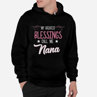 My Greatest Blessing Call Me Nana Mothers Day Gift Hoodie - Seseable