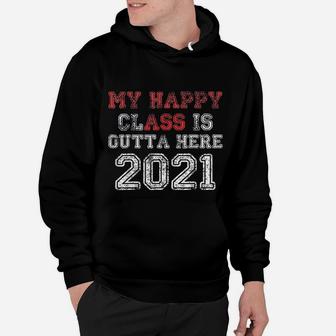 My Happy Class Is Outta Here 2021 Funny Graduation Hoodie - Seseable