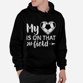 My Heart Is On That Field Soccer Soccer Mom Hoodie - Seseable