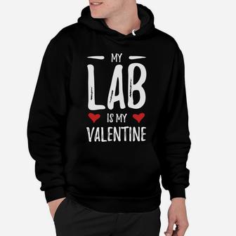 My Lab Is My Valentine For Labrador Dog Mom Hoodie - Seseable