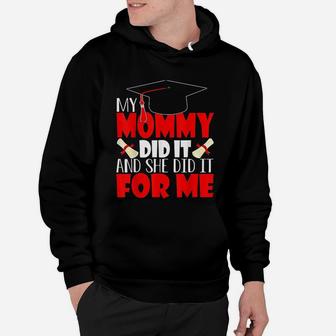 My Mommy Did It And She Did It Graduation Hoodie - Seseable