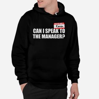 My Name Is Karen Can I Speak To The Manager Shirt Mf Hoodie - Seseable