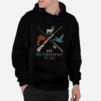 My Retirement Plan Hunting Fishing Grandfather Gift Hoodie - Seseable