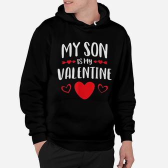 My Son Is My Valentine Mom Dad Valentine's Day Hoodie - Seseable