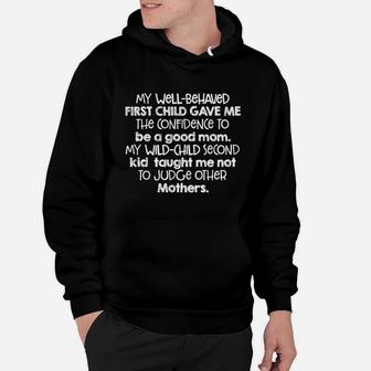 My Well Behaved First Child Gave Me The Confidence To Be A Good Mom My Wild Child Second Kid Taught Me Not To Judge Other Mothers Hoodie - Seseable
