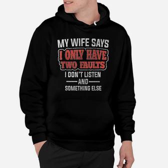 My Wife Says I Only Have Two Faults Funny Husband Gift Hoodie - Seseable