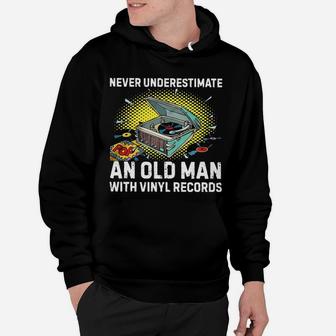 Never Underestimat An Old Man With Vinyl Records Hoodie - Seseable