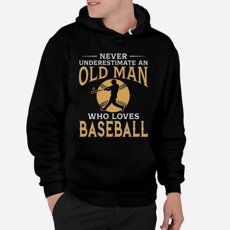 Never Underestimate An Old Man Who Loves Baseball Hoodie - Seseable
