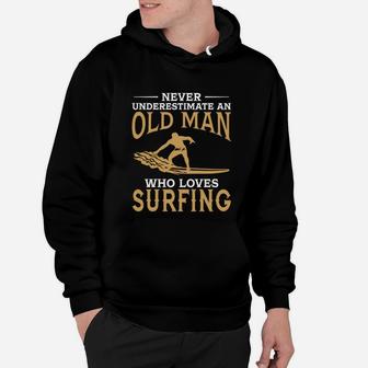 Never Underestimate An Old Man Who Loves Surfing Tshirt Hoodie - Seseable