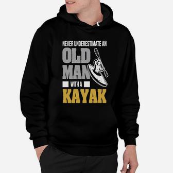 Never Underestimate An Old Man With A Kayak Hoodie - Seseable