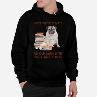 Never Underestimate An Old Man With Pug Dogs And Book Cool Gift Hoodie | Seseable UK