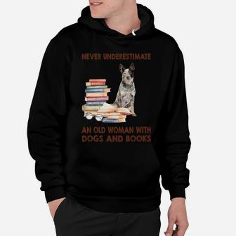 Never Underestimate An Old Woman With Australian Cattle Dog Dogs And Book Cool Gift Hoodie - Seseable