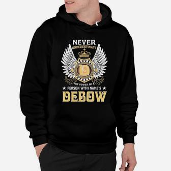 Never Underestimate The Power Of A Person With Name Is Debow Name Hoodie - Seseable