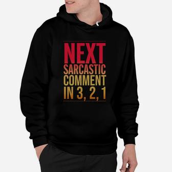 Next Sarcastic Comment In 3, 2, 1 Sassy Funny T-shirt Hoodie - Seseable
