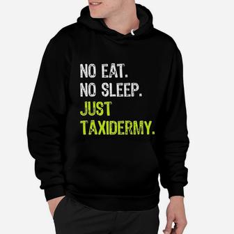 No Eat Sleep Just Taxidermy Repeat Taxidermist Hoodie | Seseable CA