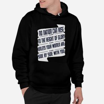 No Nation Can Rise To The Height Of Glory Unless Your Women Are Side By Side With You Hoodie - Seseable