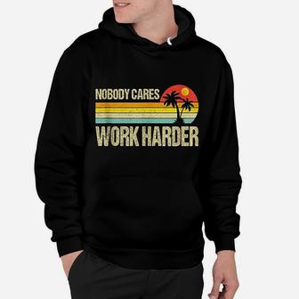Nobody Cares Work Harder Motivational Fitness Workout Gym Hoodie - Seseable