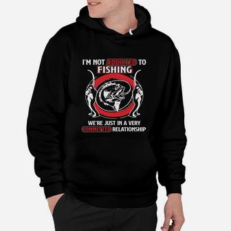 Not Addicted To Fishing Just Committed Relationship T-shirt Hoodie - Seseable