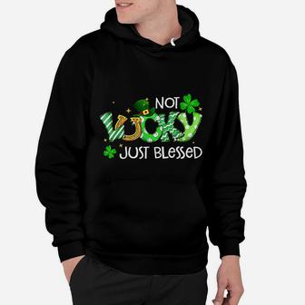 Not Lucky Just Blessed Cute St Patricks Day Irish Hoodie - Seseable
