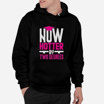 Now Hotter Two Degree Graduation Gifts Her Friends Hoodie - Seseable