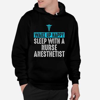 Nurse Anesthetist Wake Up Happy Crna Gifts For Nurse Hoodie - Seseable