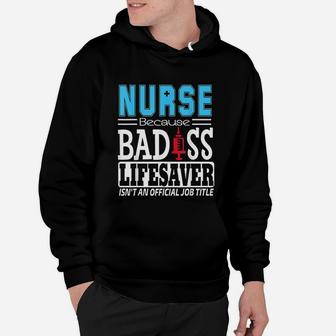 Nurse Because Lifesaver Isnt An Official Job Title Hoodie - Seseable