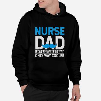Nurse Dad Like A Regular Dad Only Cooler Nurses Father Gifts Hoodie - Seseable