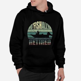 Oficially Retired Funny Fishing Gift For Retirement Hoodie - Seseable