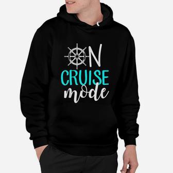 On Cruise Mode Cruise Vacation Family Trendy Hoodie - Seseable