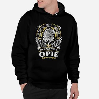 Opie In Case Of Emergency My Blood Type Is Opie -opie T Shirt Opie Hoodie Opie Family Opie Tee Opie Name Opie Lifestyle Opie Shirt Opie Names Hoodie - Seseable