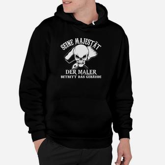 Optimized Seine Majestät der Maler Hoodie, Lustiges Handwerker Outfit - Seseable