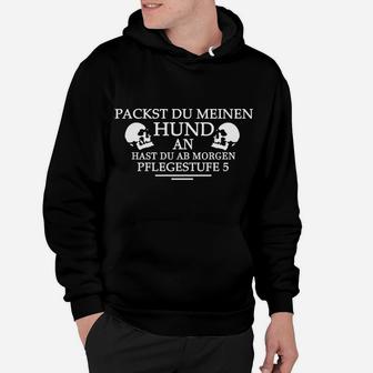 Packst Du Meinen Hund An Hoodie - Seseable