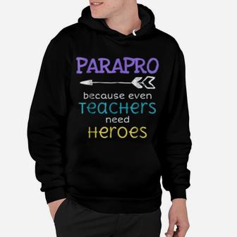Paraprofessional Teachers Need Heroes Appreciation Hoodie - Seseable