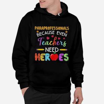 Paraprofessionals Because Even Teachers Need Heroes Hoodie - Seseable
