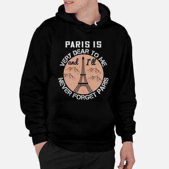 Paris Is Very Dear To Me And I'll Never Forget Paris Hoodie - Seseable
