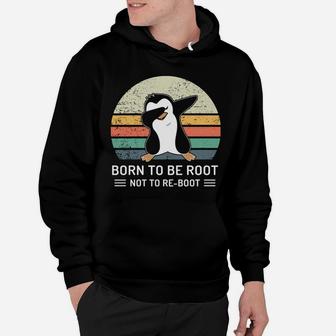 Penguin Born To Be Root Not To Re Boot Vintage Shirt Hoodie - Seseable