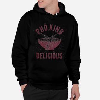 Pho King Delicious Funny Sarcastic Saying Humor Hoodie - Seseable