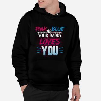 Pink Or Blue Shirt Pink Or Blue Your Daddy Loves You Hoodie - Seseable