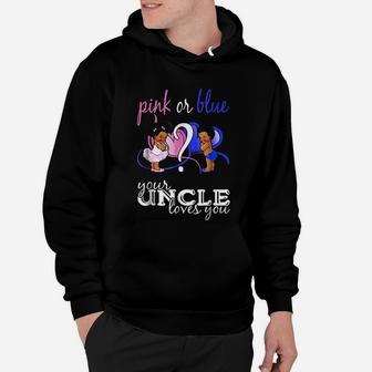 Pink Or Blue Your Uncle Loves You Gender Reveal Hoodie - Seseable