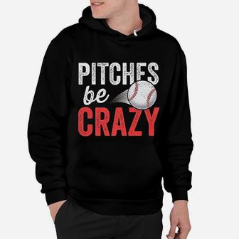 Pitches Be Crazy Baseball Funny Pun Mom Dad Hoodie - Seseable