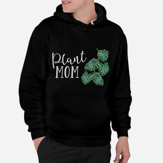 Plant Mom Lover Gift Crazy Plant Lady Parent Mama Monstera Hoodie - Seseable