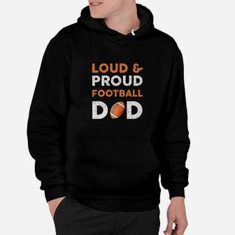 Proud And Loud Football Dad Fathers Day Gift Funny Daddy Premium Hoodie - Seseable