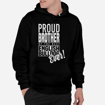 Proud Brother Of The Best English Bulldog Ever Hoodie - Seseable