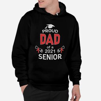 Proud Dad Of A 2021 Senior Graduation 2021 Daddy Gift Hoodie - Seseable