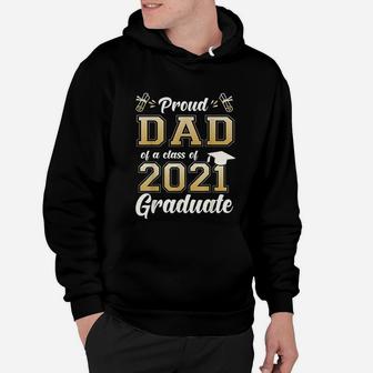 Proud Dad Of A Class Of 2021 Graduate Senior 2021 Hoodie - Seseable